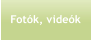 Fotók, videók